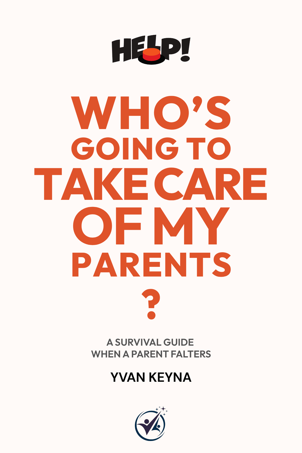 Cover of the book “Help! Who's Going to Take Care of My Parents?”