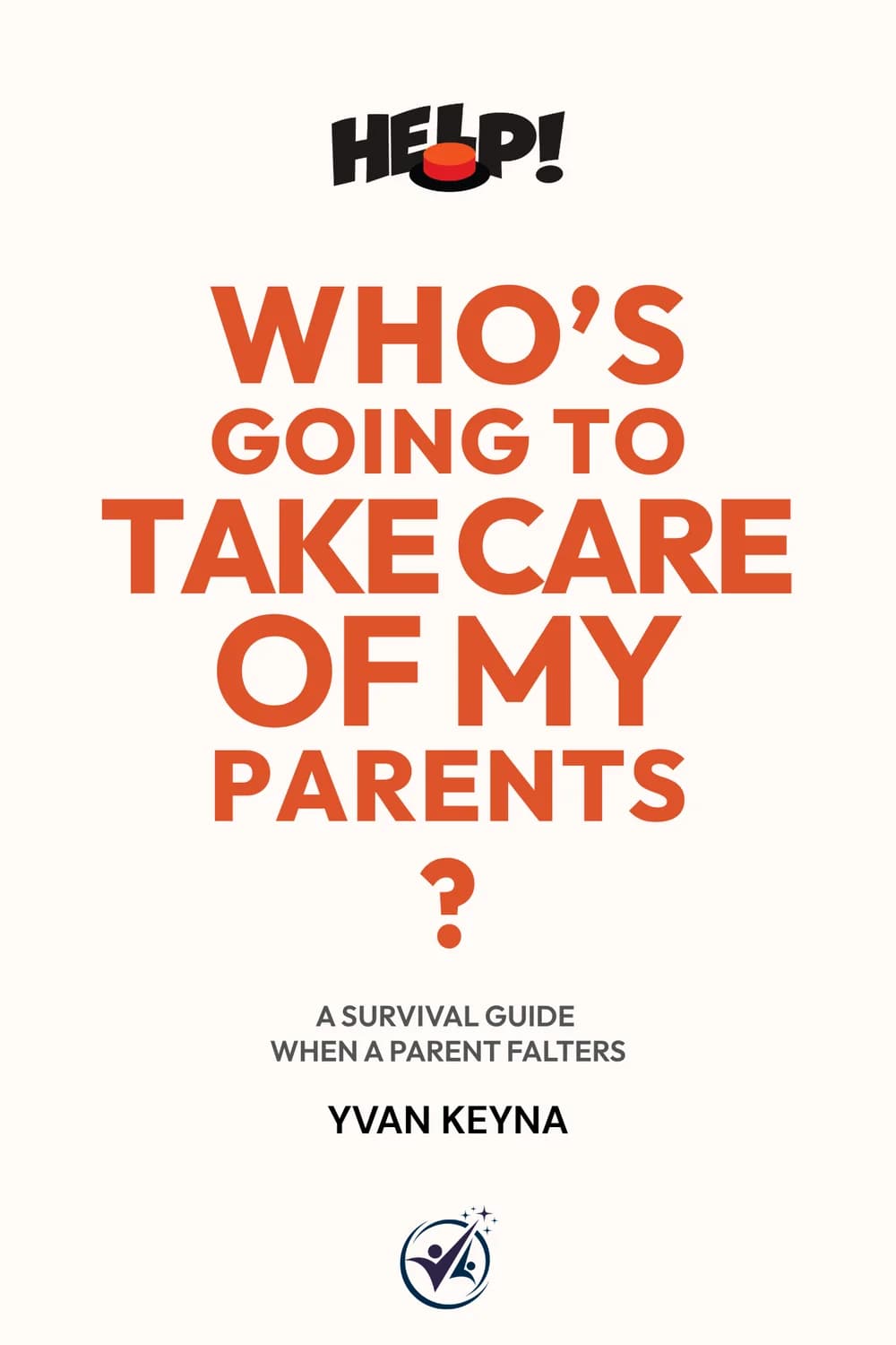 Cover of the book “Help! Who's Going to Take Care of My Parents?”